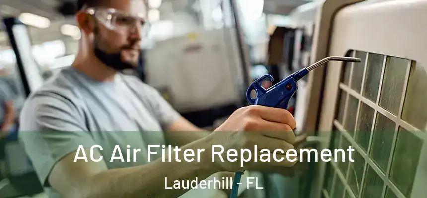 AC Air Filter Replacement Lauderhill - FL