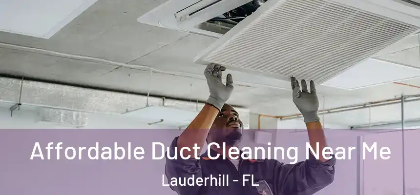 Affordable Duct Cleaning Near Me Lauderhill - FL