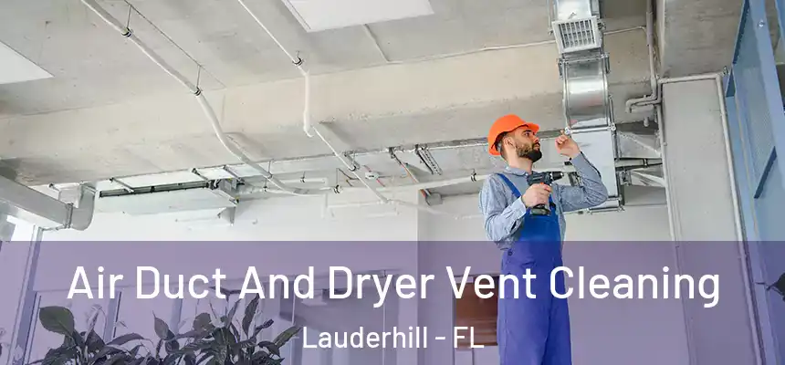 Air Duct And Dryer Vent Cleaning Lauderhill - FL