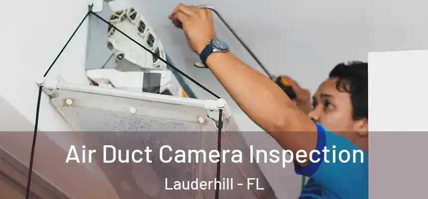 Air Duct Camera Inspection Lauderhill - FL