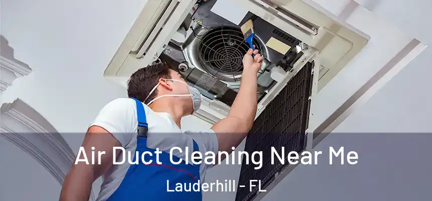  Air Duct Cleaning Near Me Lauderhill - FL