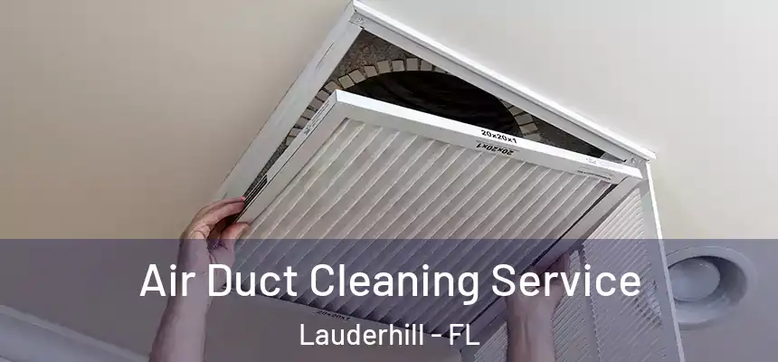  Air Duct Cleaning Service Lauderhill - FL
