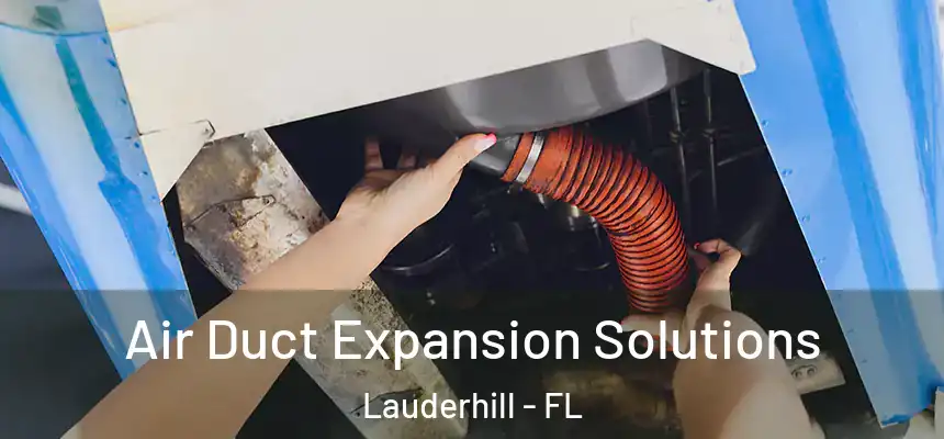 Air Duct Expansion Solutions Lauderhill - FL