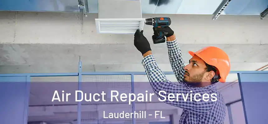 Air Duct Repair Services Lauderhill - FL