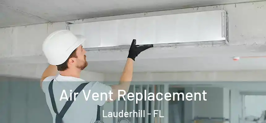 Air Vent Replacement Lauderhill - FL