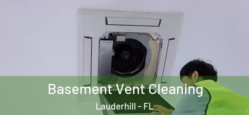 Basement Vent Cleaning Lauderhill - FL