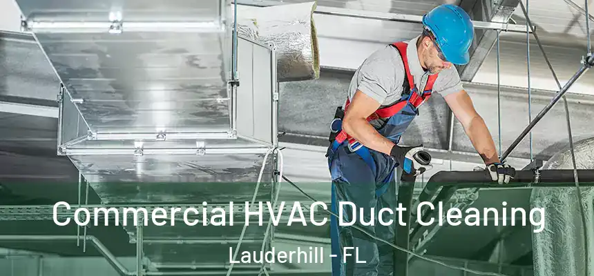 Commercial HVAC Duct Cleaning Lauderhill - FL