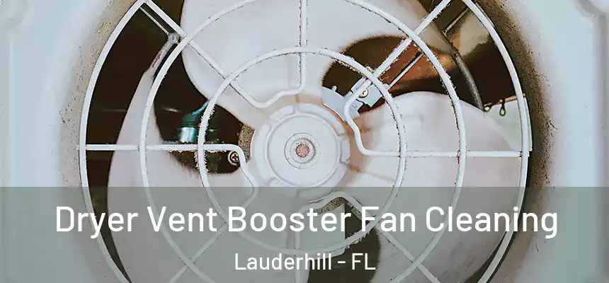Dryer Vent Booster Fan Cleaning Lauderhill - FL