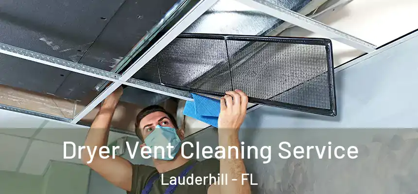 Dryer Vent Cleaning Service Lauderhill - FL