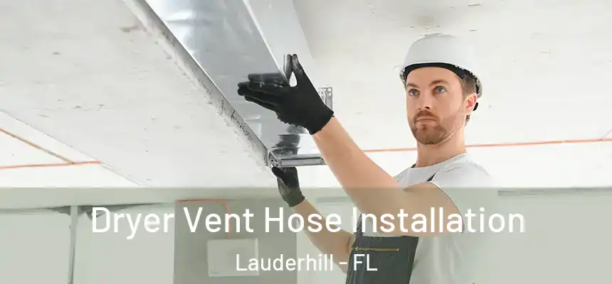 Dryer Vent Hose Installation Lauderhill - FL