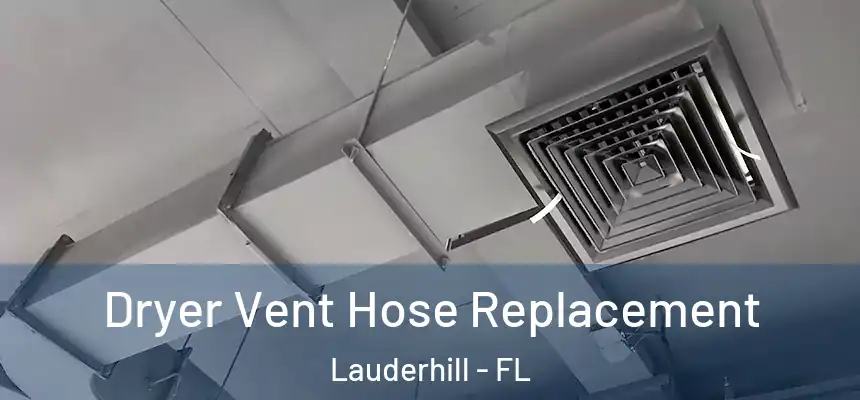 Dryer Vent Hose Replacement Lauderhill - FL