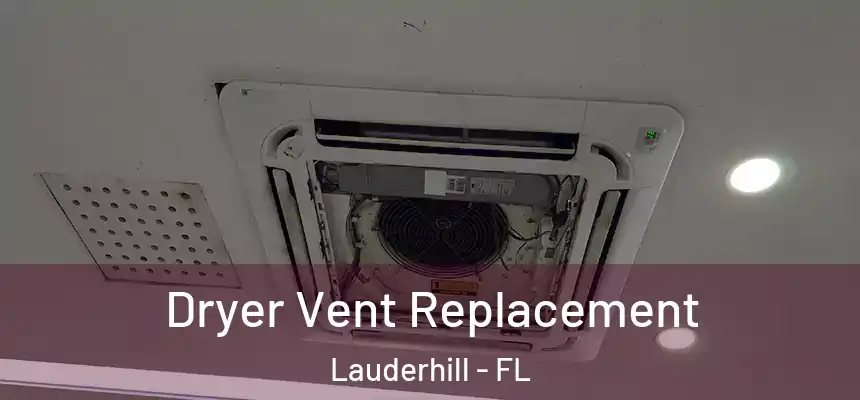 Dryer Vent Replacement Lauderhill - FL