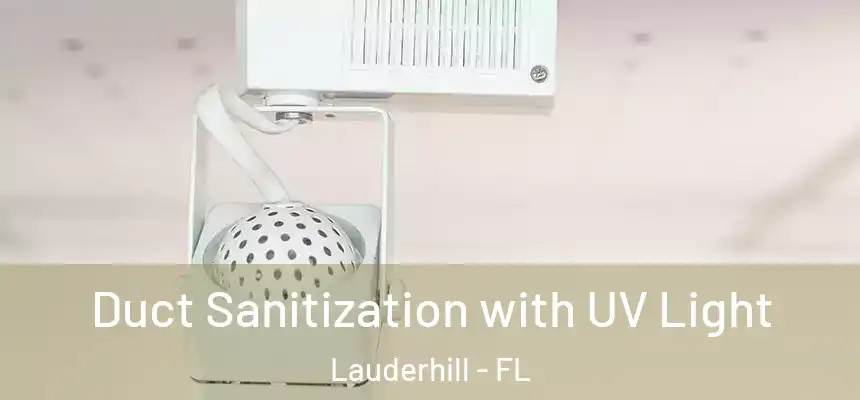 Duct Sanitization with UV Light Lauderhill - FL