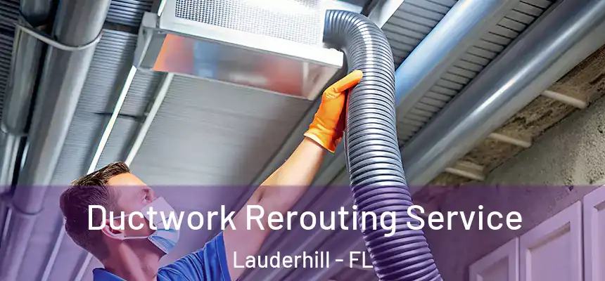 Ductwork Rerouting Service Lauderhill - FL
