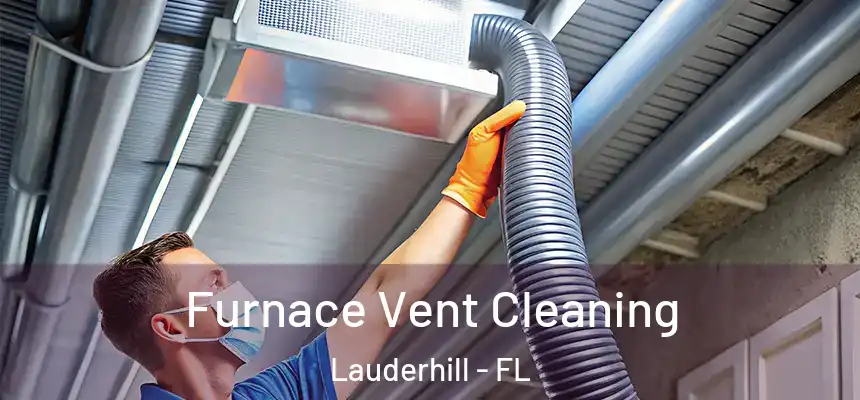 Furnace Vent Cleaning Lauderhill - FL