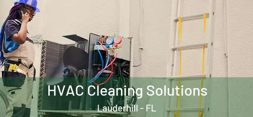HVAC Cleaning Solutions Lauderhill - FL