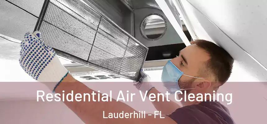 Residential Air Vent Cleaning Lauderhill - FL