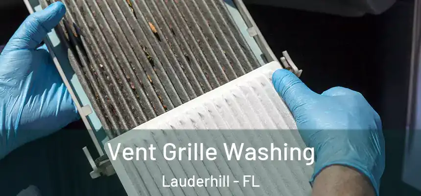  Vent Grille Washing Lauderhill - FL
