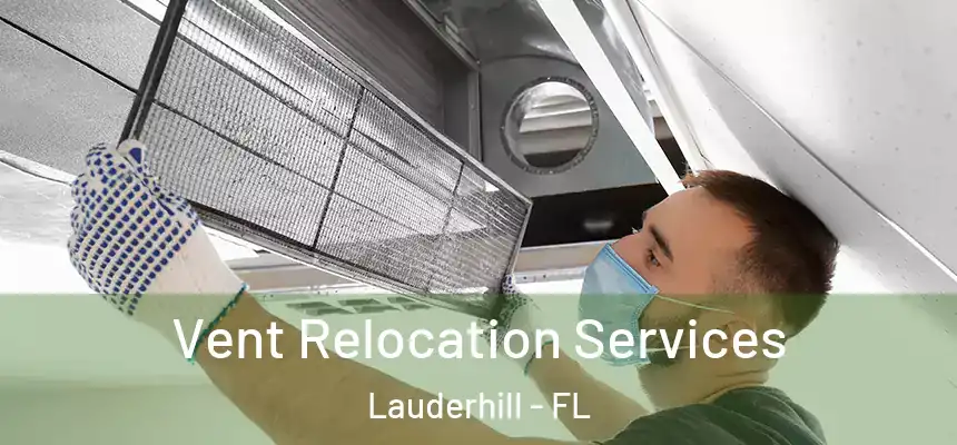Vent Relocation Services Lauderhill - FL