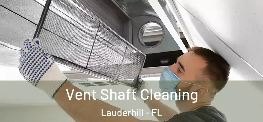 Vent Shaft Cleaning Lauderhill - FL