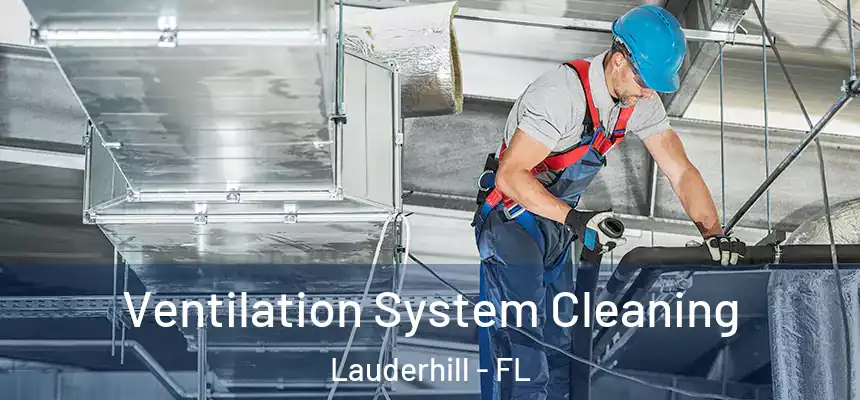 Ventilation System Cleaning Lauderhill - FL