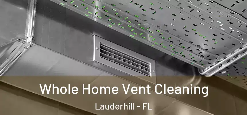 Whole Home Vent Cleaning Lauderhill - FL